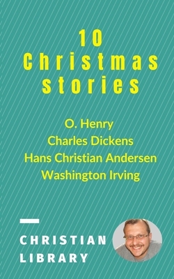 10 Christmas stories by Charles Dickens, Henry, Irving