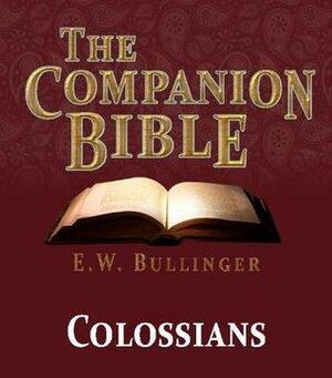 The Companion Bible - The Book of Colossians by E.W. Bullinger