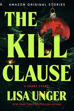 The Kill Clause by Lisa Unger