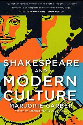 Shakespeare and Modern Culture by Marjorie Garber