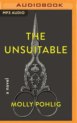 The Unsuitable by Molly Pohlig