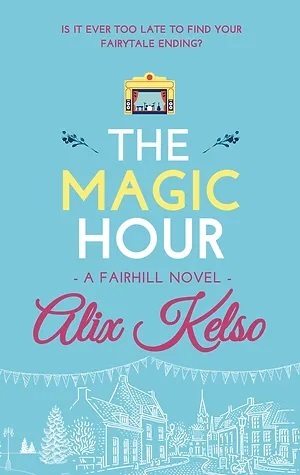 The Magic Hour by Alix Kelso