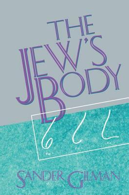The Jew's Body by Sander Gilman