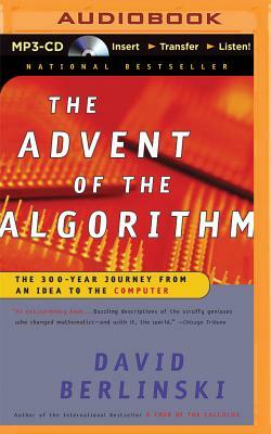 The Advent of the Algorithm: The 300-Year Journey from an Idea to the Computer by David Berlinski