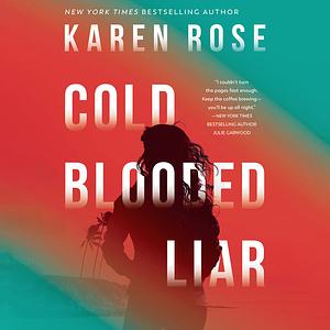 Cold Blooded Liar by Karen Rose