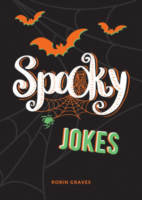 Spooky Jokes: The Ultimate Collection of Un-Boo-Lievable Jokes and Quips by Robin Graves