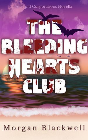 The Bleeding Hearts Club by Morgan Blackwell