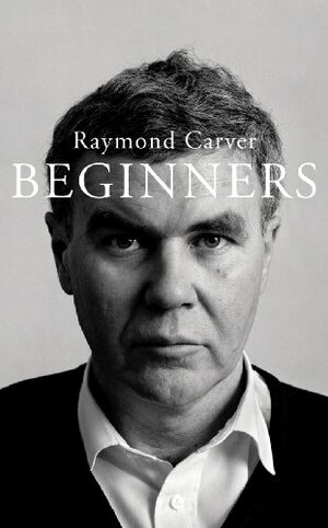 Beginners by Raymond Carver