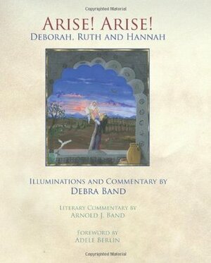 Arise! Arise! : Deborah, Ruth and Hannah by Debra Band