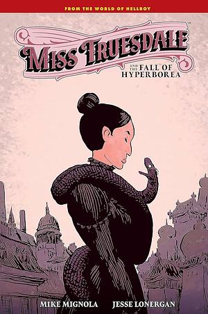 Miss Truesdale and the Fall of Hyperborea by Mike Mignola