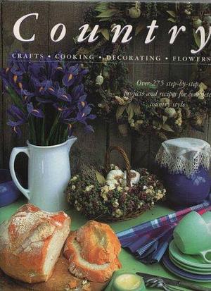 Country: Crafts, Cooking, Decorating, Flowers by Christopher Fagg