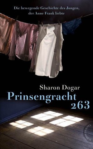 Prinsengracht 263 Die bewegende Geschichte des Jungen, der Anne Frank liebte by Sharon Dogar