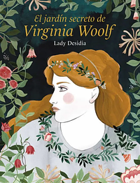 El jardín secreto de Virginia Woolf by Lady Desidia