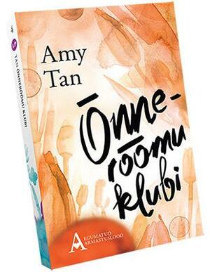 Õnnerõõmu klubi by Amy Tan, Reet Mürk