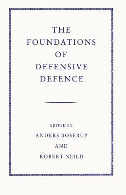 The Foundations of Defensive Defence by Anders Boserup, R. R. Neild
