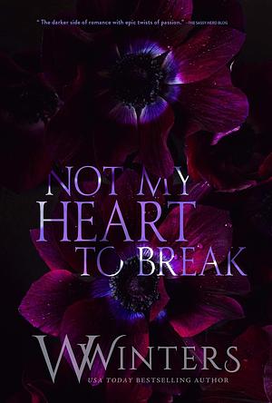 Not My Heart to Break by W. Winters