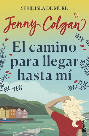 El camino para llegar a mi by Jenny Colgan