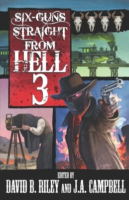 Six Guns Straight From Hell 3: Horror & Dark Fantasy From the Weird Weird West by Sam Knight