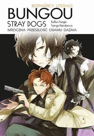 Bungou Stray Dogs: Mroczna przeszłość Osamu Dazaia by Kafka Asagiri, Sango Harukawa