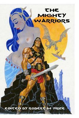 The Mighty Warriors by Adrian Cole, David C. Smith, Cody Goodfellow