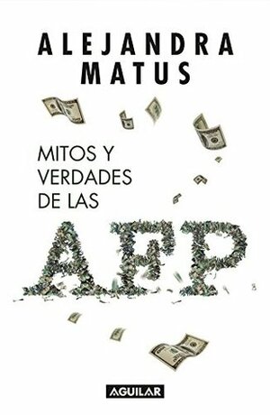 Mitos y verdades de las AFP by Alejandra Matus