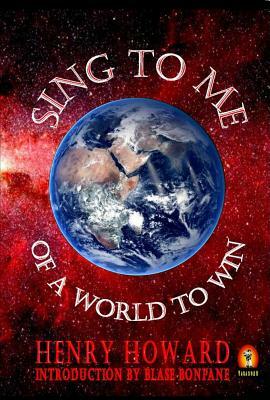 Sing to Me of a World to Win by Henry Howard