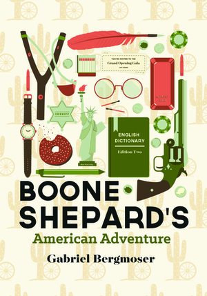 Boone Shepard's American Adventure (Boone Shepard, #2) by Gabriel Bergmoser