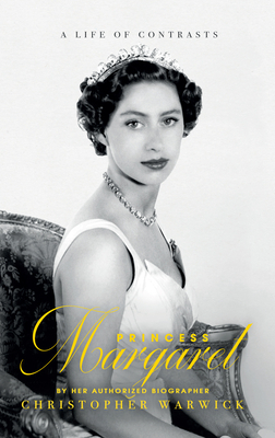 Princess Margaret: A Life of Contrasts by Christopher Warwick