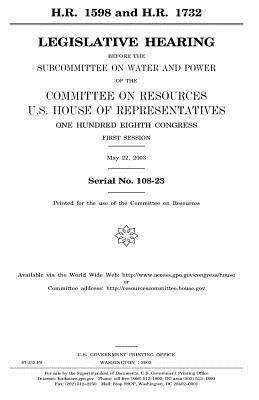 H.R. 1598 and H.R. 1732: legislative hearing before the Subcommittee on Water and Power of the Committee on Resources, U.S. House of Representa by United States Congress, United States House of Representatives, Committee on Resources