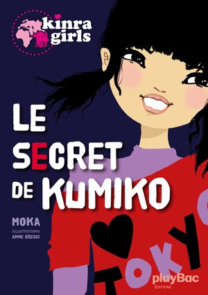 Kinra Girls: Le Secret de Kumiko by Moka, Anne Cresci