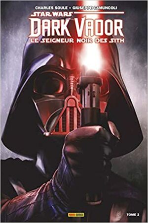 Star Wars: Dark Vador - Le Seigneur Noir des Sith Tome 2: Les Ténèbres Étouffent la Lumière by Charles Soule