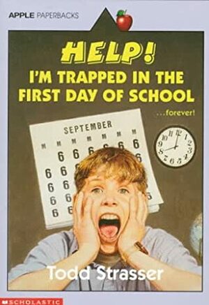 Help! I'm Trapped in the First Day of School by Todd Strasser