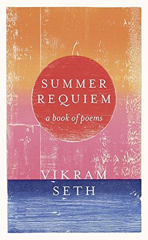 Summer Requiem: A Book of Poems by Vikram Seth