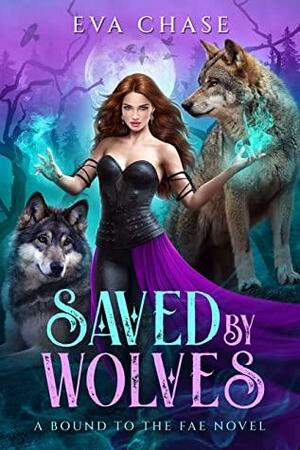 Saved by Wolves: A Bound to the Fae Novel by Eva Chase