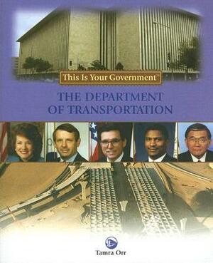 The Department of Transportation by Tamra B. Orr