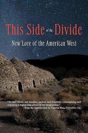 This Side of the Divide: New Lore of the American West by Willy Vlautin, Kate Bernheimer