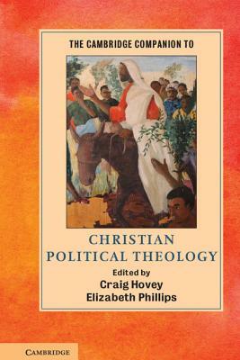 The Cambridge Companion to Christian Political Theology by 