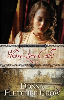 Where Love Calls by Donna Fletcher Crow