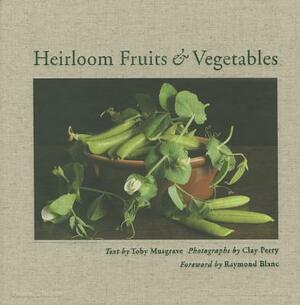 Heirloom Fruits & Vegetables by Toby Musgrave