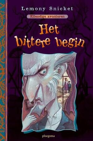 Het Bittere Begin by Lemony Snicket