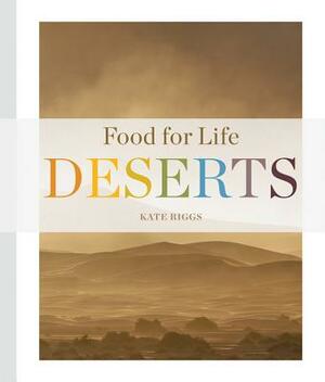 Food for Life: Deserts by Kate Riggs