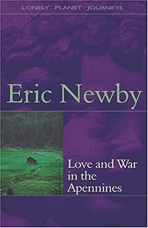 Love and War in the Apennines by Eric Newby