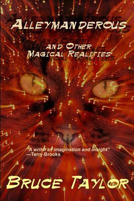 Alleymanderous and Other Magical Realities by Bruce Taylor