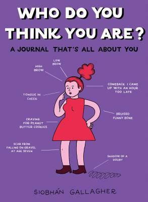 Who Do You Think You Are?: A Journal That's All about You by Siobhán Gallagher