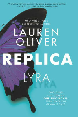 Replica: Book One in the addictive, pulse-pounding Replica duology by Lauren Oliver