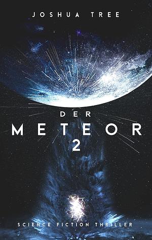Der Meteor 2: Science Fiction Thriller by Joshua Tree