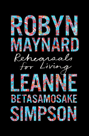 Rehearsals for Living by Leanne Betasamosake Simpson, Robyn Maynard