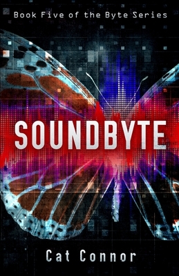 Soundbyte: Book five of the Byte Series by Cat Connor