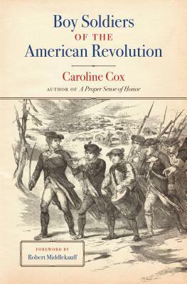Boy Soldiers of the American Revolution by Robert Middlekauff, Caroline Cox