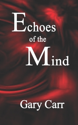 ECHOES of the MIND by Gary Carr